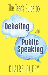 The Teens Guide to Debating and Public Speaking (Paperback)