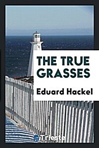 The True Grasses (Paperback)