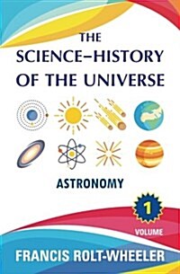 The Science - History of the Universe: Volume 1 (Paperback)