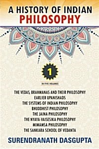 A History of Indian Philosophy: Volume 1 (Paperback)