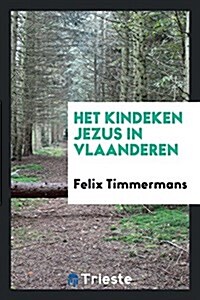 Het Kindeken Jezus in Vlaanderen (Paperback)