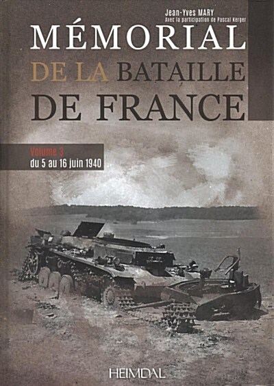 M?orial de la Bataille de France: Volume 3 - Du 5 Au 16 Juin 1940 (Hardcover)