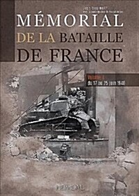 M?orial de la Bataille de France: Volume 4 - Du 17 Au 25 Juin 1940 (Hardcover)