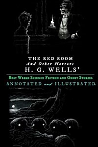 The Red Room, the Country of the Blind, and Other Horrors: The Best Ghost Stories and Weird Fiction of H. G. Wells (Paperback)