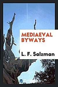 Mediaeval Byways (Paperback)