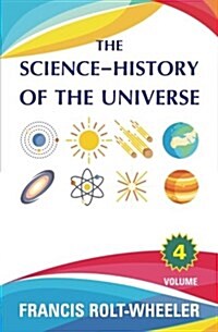 The Science - History of the Universe: Volume 4 (Paperback)