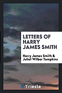 Letters of Harry James Smith (Paperback)