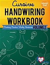 Cursive Handwriting Workbook: 2nd Grade: Printing Practice Wacky Sentences: ( Volume 2) (Paperback)