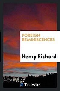 Foreign Reminiscences (Paperback)