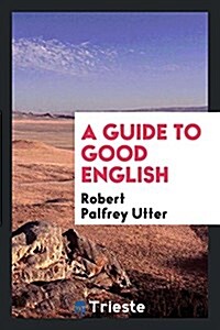 A Guide to Good English (Paperback)