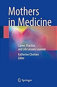 Mothers in Medicine: Career, Practice, and Life Lessons Learned (Paperback, 2018)