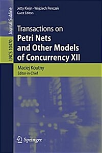 Transactions on Petri Nets and Other Models of Concurrency XII (Paperback, 2017)