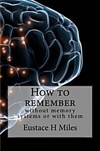 How to Remember: Without Memory Systems or with Them (Paperback)