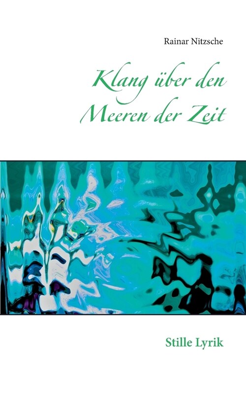 Klang ?er den Meeren der Zeit: Stille Lyrik (Paperback)