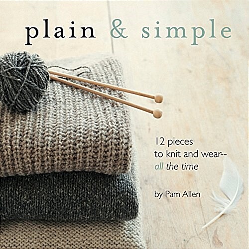 Plain & Simple: 11 Knits to Wear Every Day (Paperback)