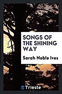 Songs of the Shining Way (Paperback)