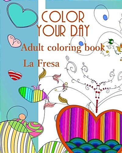 Color Your Day: Adult Coloring Book (Paperback)