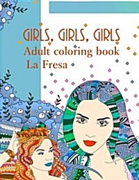 Girls, Girls, Girls: Adult Coloring Book (Paperback)