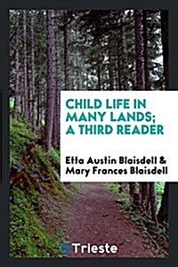 Child Life in Many Lands; A Third Reader (Paperback)