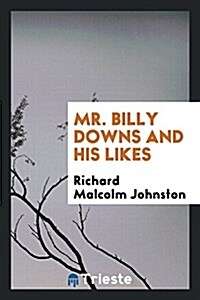 Mr. Billy Downs and His Likes (Paperback)