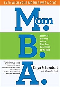 Mom.B.A: Essential Business Advice from One Generation to the Next (Paperback)