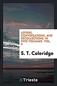 Letters, Conversations, and Recollections. in Two Volumes. Vol. II (Paperback)