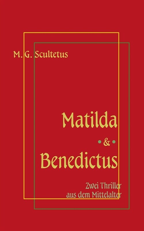 Matilda - Das Weib des Satans & Bruder Benedictus und das M?chen: Zwei Thriller aus dem Mittelalter (Paperback)