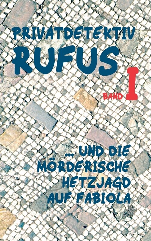 Privatdetektiv Rufus I: ... und die m?derische Hetzjagd auf Fabiola (Paperback)