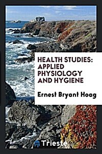 Health Studies: Applied Physiology and Hygiene (Paperback)