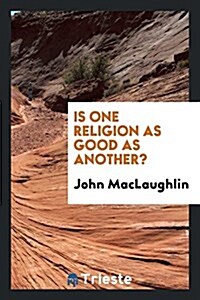 Is One Religion as Good as Another? (Paperback)