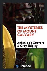 The Mysteries of Mount Calvary (Paperback)