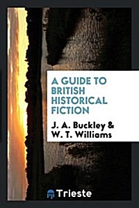 A Guide to British Historical Fiction (Paperback)
