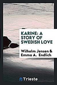 Karine: A Story of Swedish Love (Paperback)