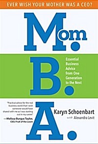 Mom.B.A.: Essential Business Advice from One Generation to the Next (Hardcover)