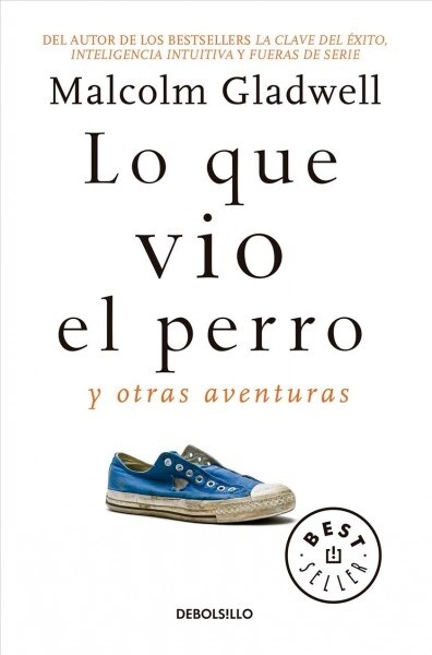 Lo Que Vio El Perro: Y Otras Aventuras / What the Dog Saw: And Other Adventures (Paperback)