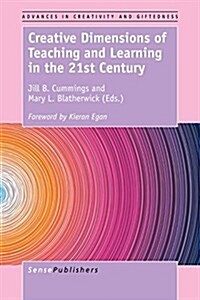 Creative Dimensions of Teaching and Learning in the 21st Century (Paperback)