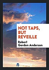 Not Taps, But Reveille (Paperback)