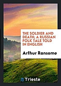 The Soldier and Death; A Russian Folk Tale Told in English (Paperback)