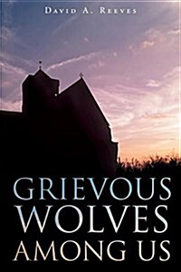 Grievous Wolves Among Us (Paperback)