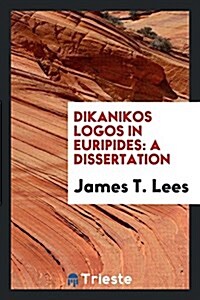 Dikanikos Logos in Euripides: A Dissertation (Paperback)