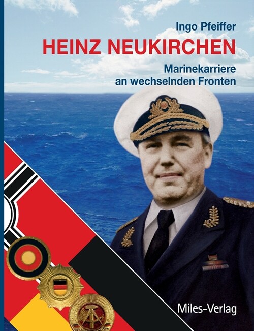 Heinz Neukirchen: Marinekarriere an wechselnden Fronten (Paperback)