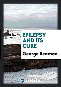 Epilepsy and Its Cure (Paperback)