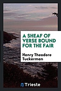 A Sheaf of Verse Bound for the Fair (Paperback)