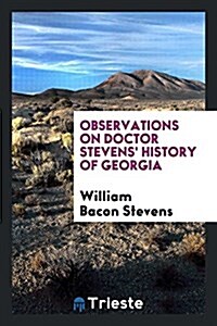 Observations on Doctor Stevens History of Georgia (Paperback)