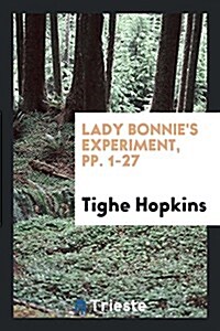 Lady Bonnies Experiment, Pp. 1-27 (Paperback)