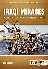 Iraqi Mirages : Dassault Mirage Family in Service with Iraqi Air Force, 1981-1988 (Paperback)