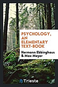 Psychology; An Elementary Text-Book (Paperback)