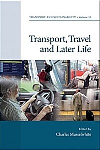 Transport, Travel and Later Life (Hardcover)