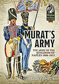 MuratS Army : The Army of the Kingdom of Naples 1806-1815 (Paperback)