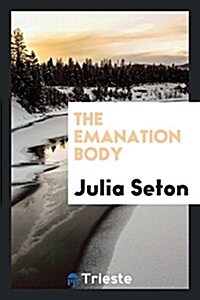 The Emanation Body (Paperback)